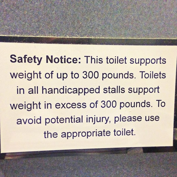 The toilets at my work are segregated by weight
