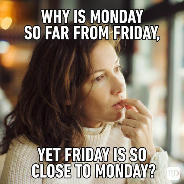 The weekend is close but not so much