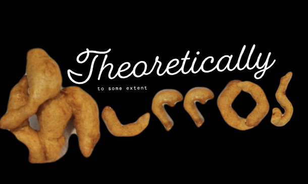 Theoretically Churros Based on the post amp name by uFar-Philosophy-