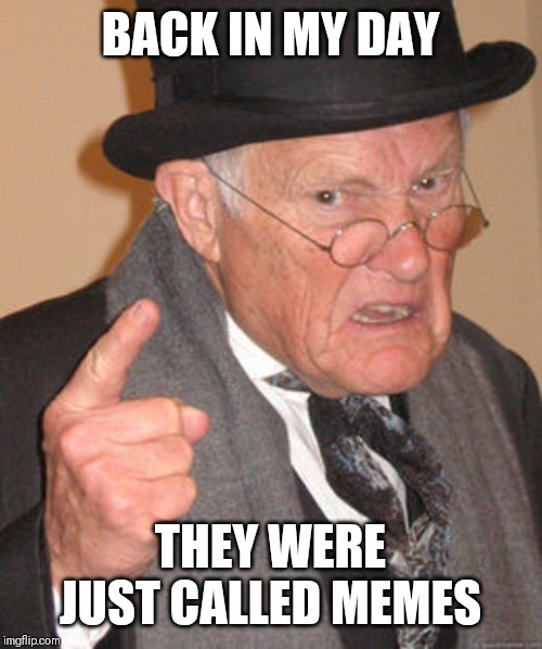 There are no old memes