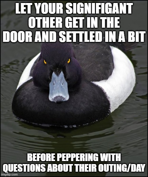 Theres a good chance they need to use the bathroom too