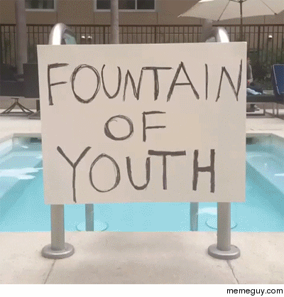 They found the fountain of Youth