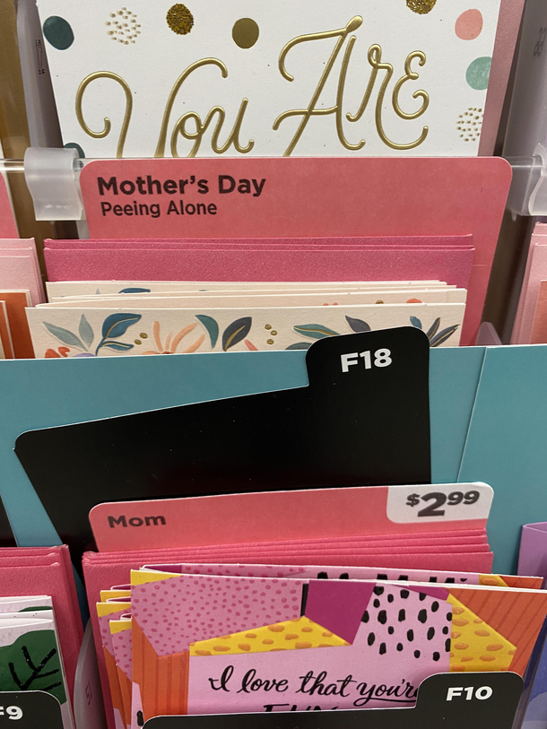 They really have a Mothers Day card for everything these days