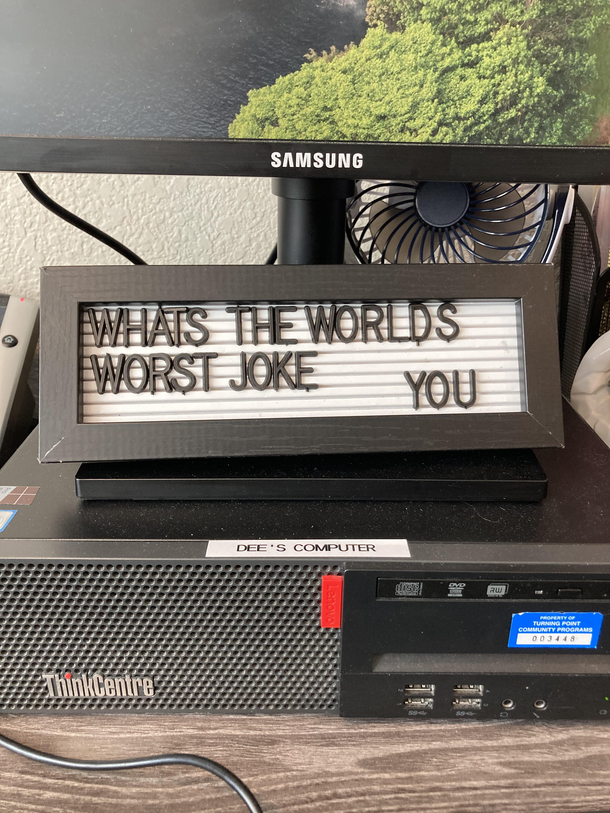 They shouldnt have put me in charge of the joke board at work
