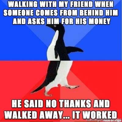 They tried to rob my friend today