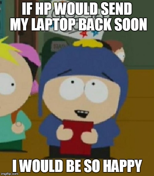 Theyve had my laptop since July and last time I called they said they lost it