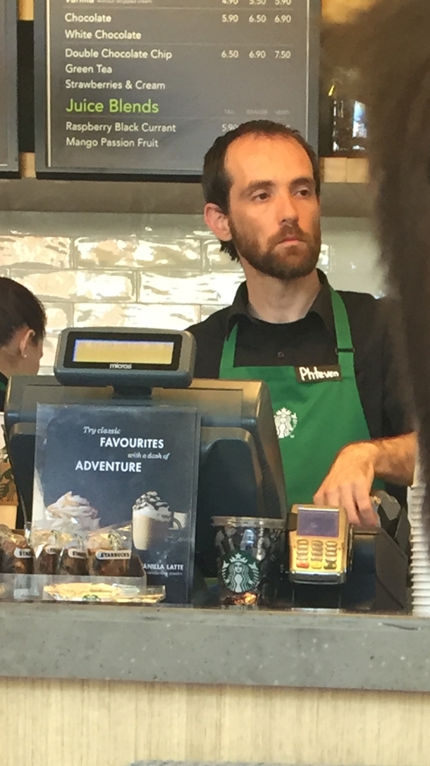 This guy served me at my local Starbucks His name tag made me giggle