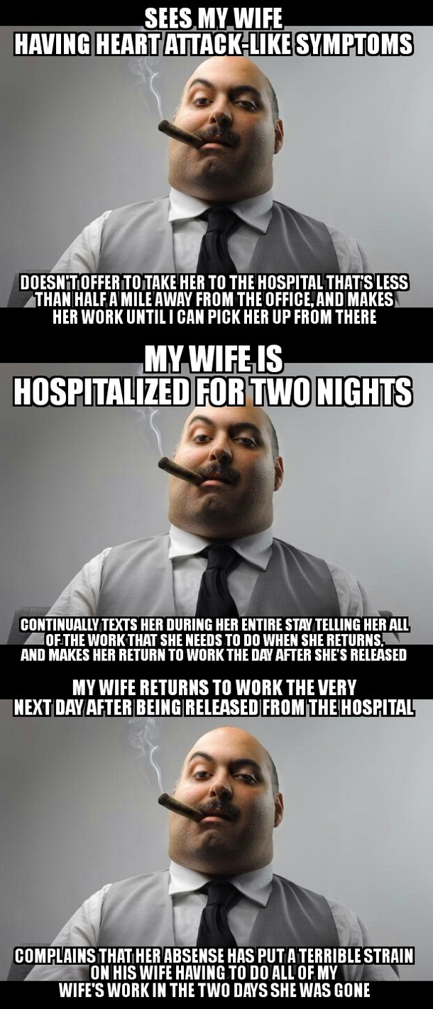 This is just one of MANY scumbag things my wifes boss has done to her in the short time shes worked for him Shes stuck working for him until she can find a better job