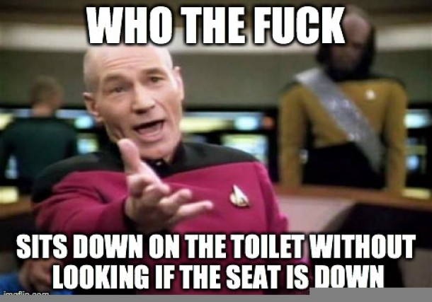 This Is My Reaction Whenever I Hear The Men Need To Leave The Toilet Seat Down For Women Complaint Meme Guy