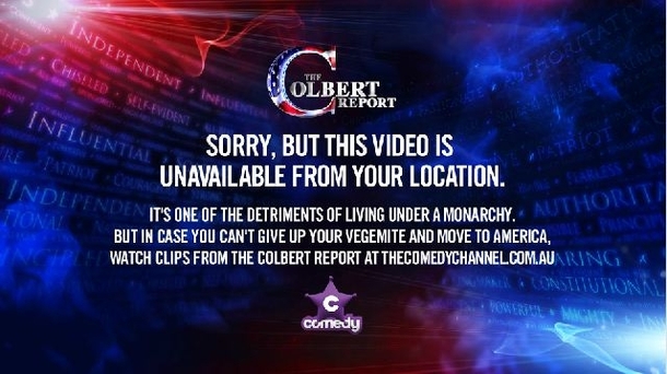 This is the message you get when someone in Australia tries to watch the Colbert Report