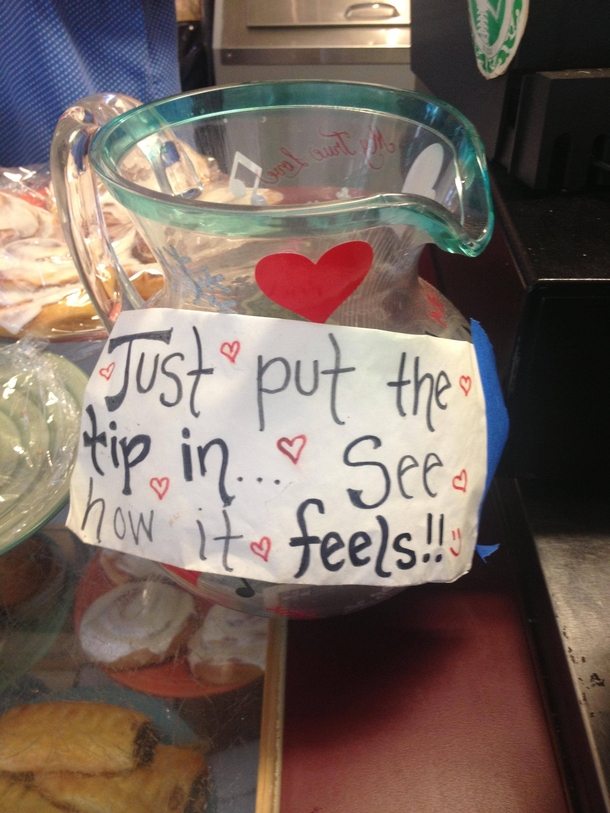 This is the tip jar at a little caf staffed entirely by women who dont wear bras