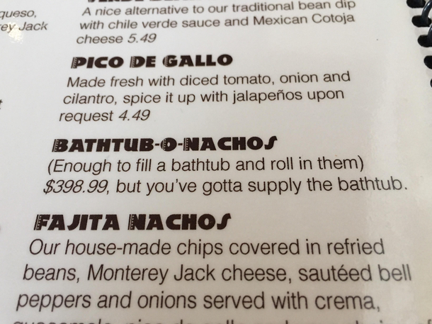 This Mexican restaurant can serve enough nachos to fill a whole bathtub as long as you provide the tub