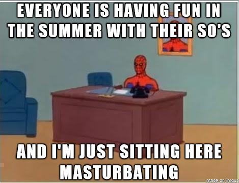 This sums up my summer experience so far