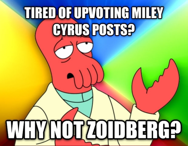 Tired of upvoting Miley posts