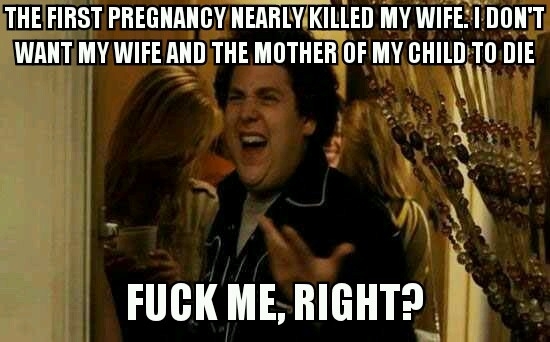 To a certain overly religious relative who keeps pressuring my wife and I to have more children despite the health risks