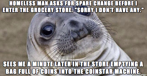 To be fair at the time no amount of change was spare to me