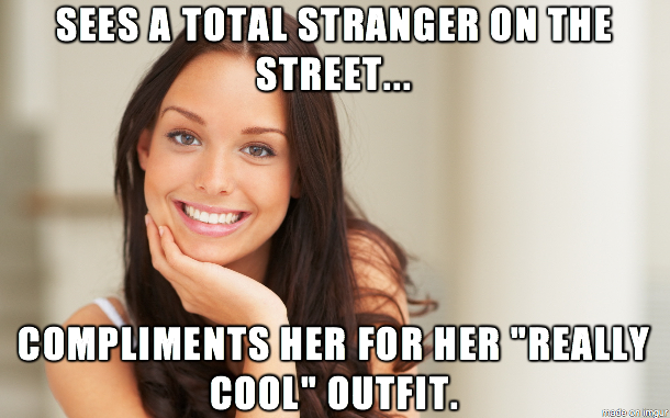 To that woman who made my day today - women dont usually praise fellow women like that THANK YOU