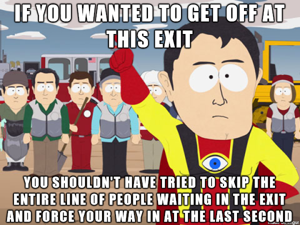 To the guy that gave me the finger this morning when no one would let him in