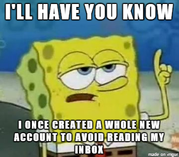 To the guy who is too afraid to look at his inbox