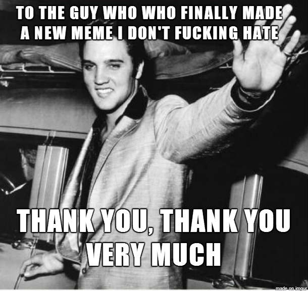 To the guy who made Thankful Elvis