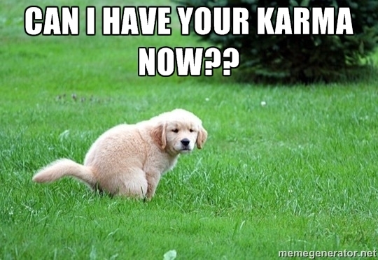 To the guy who said hed even upvote dog shit