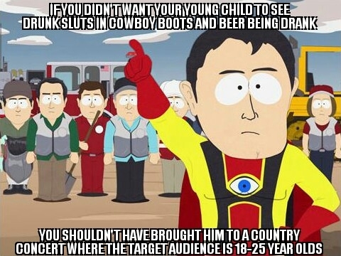 To the lady who was complaining about all of this at a country concert