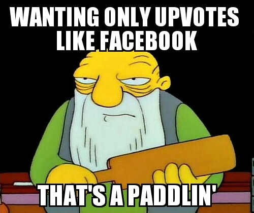 To those who are offended by downvotes andor critical and want to change the voting system on reddit