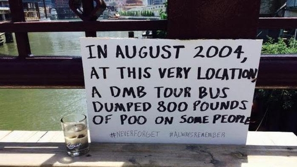 Today is the th anniversary of that one time the Dave Matthews Band dumped  pounds of poop on a boat full of people on the Chicago River Found in an email from Riot Fest