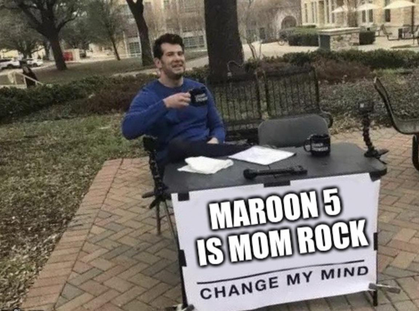 Told my wife this exact thing she said nooooo theyre gooooood I said yea mom rock Youre a mom Took her a second but she accepted it