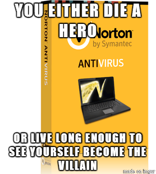 Tried to uninstall Norton yesterday When I realized its as hard to get rid of as a virus I thought of this
