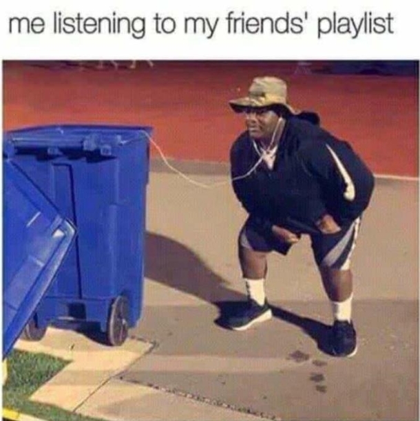Trust me I listen to good music