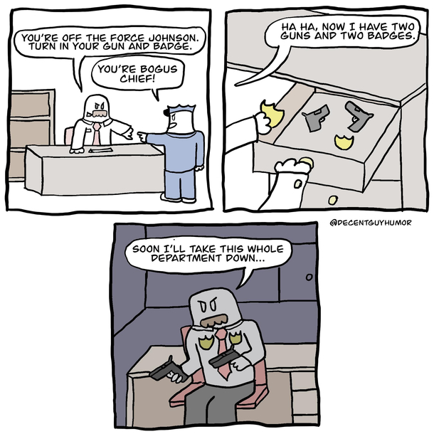 Turn in your gun and badge