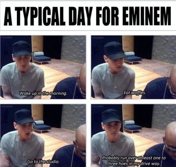 Typical day for eminem