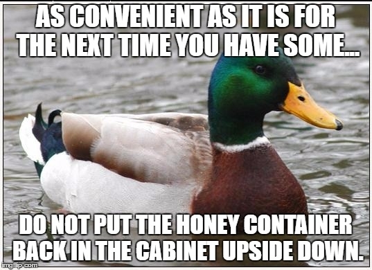 unless you want to clean up sticky cabinets