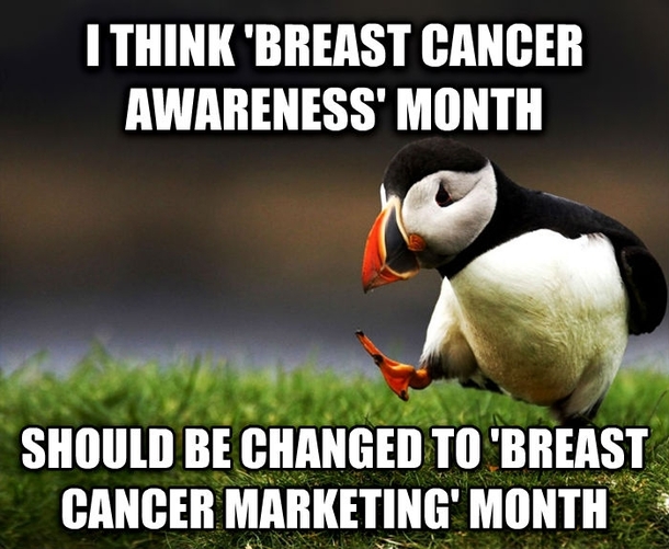 Unpopular Opinion Puffin on Breast Cancer Awareness month