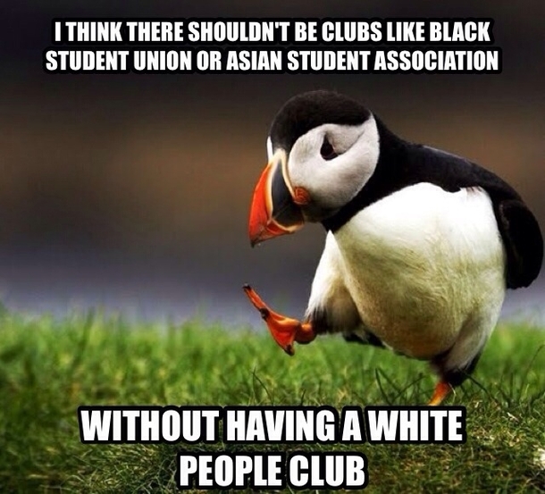 Very unpopular opinion around me A lot would call me a racist