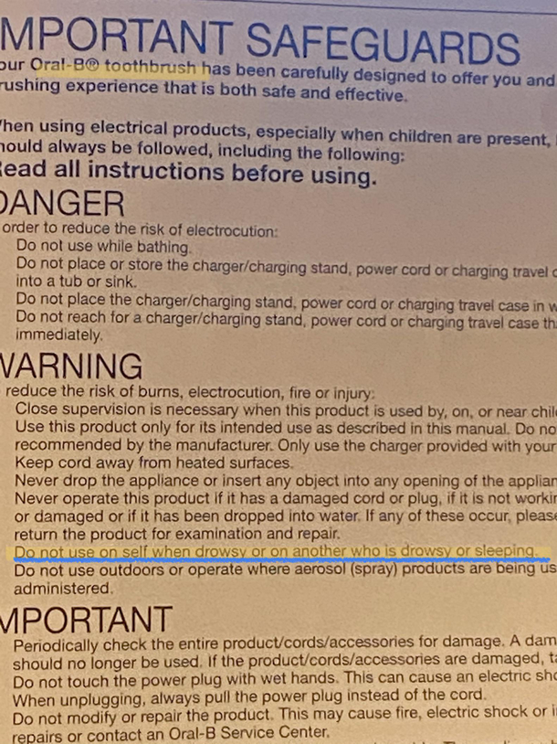 Warning on my new electric toothbrush Until this warning I had never considered using it on my wife while she is sleeping but I might just try it That will shock her at  am
