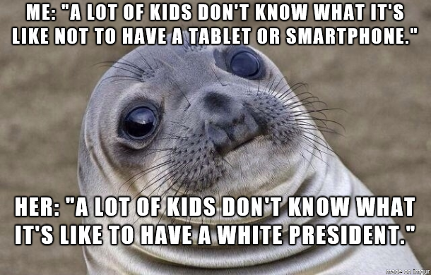 We were sitting around talking about kids nowadays growing up with amazing technology Then a friends -year-old daughter dropped this one