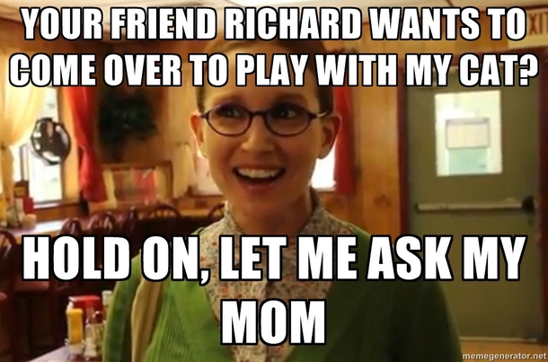 Well at least her Mom knew what I meant