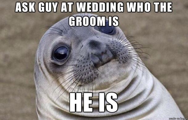 Went to a wedding yesterday started some small talk