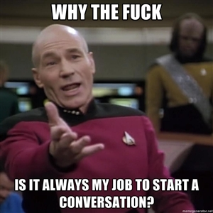 What I think whenever someone complains that I havent spoken to them in a while