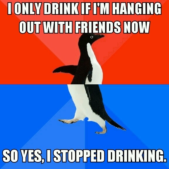 When asked if I quit drinking