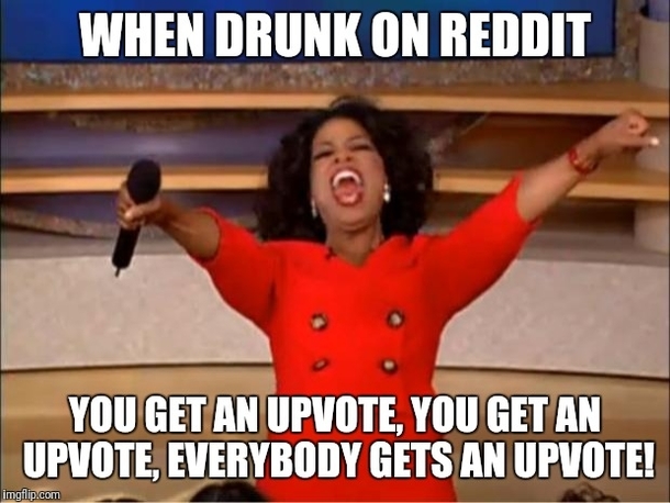 When drunk and browsing on Reddit