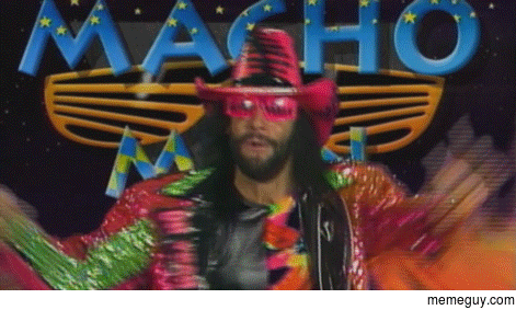 When I made my last Macho Man Randy Savage gif after  weeks and  gifs