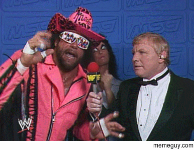 When Im now in my th week of making only Macho Man Randy Savage gifs
