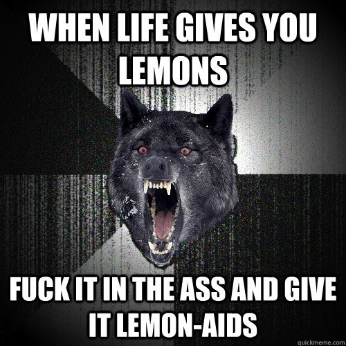 when life gives you lemons