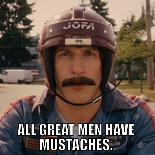 When my GF asked why I refuse to shave my mustache