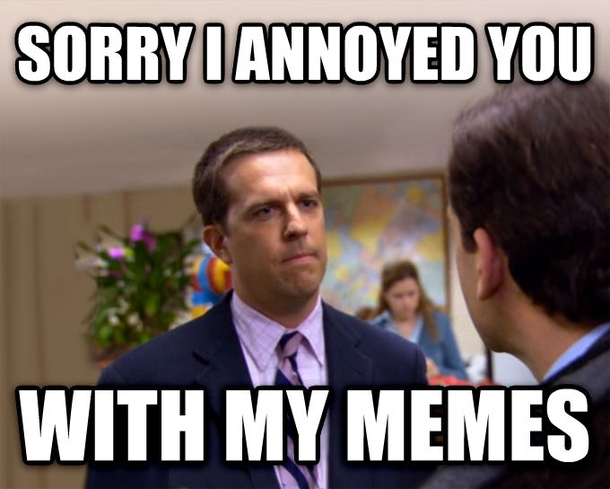 When People Complain About The Sorry I Annoyed You Meme Meme Guy