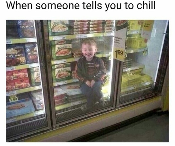 When someone tells you to chill