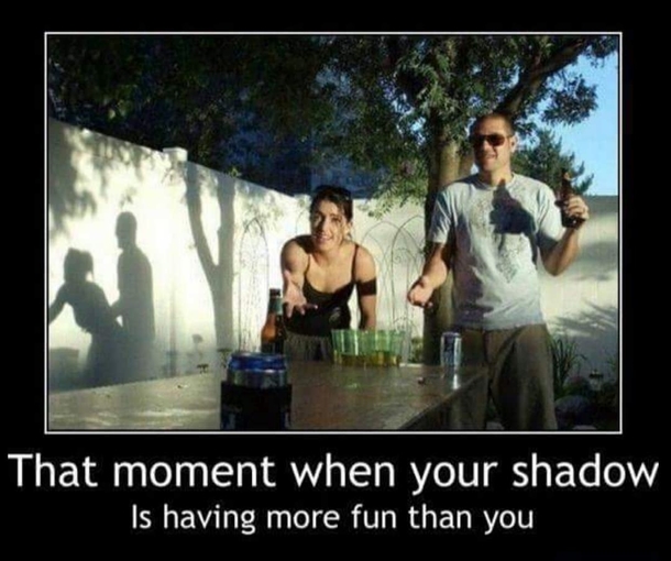 When your shadow is having more fun than you are